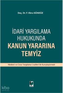 İdari Yargılama Hukukunda Kanun Yararına Temyiz
