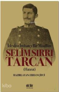 İdealist ittihatçı Bir Muallim: Selim Sırrı Tarcan