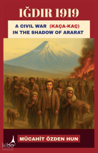 Iğdır 1919;A Civil War (Kaça Kaç)  In the Shadow of Ararat