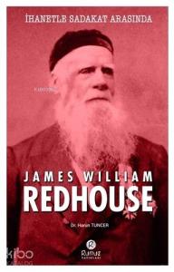 İhanetle Sadakat Arasında James William Redhouse