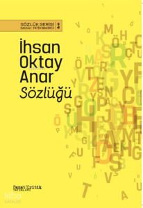İhsan Oktay Anar Sözlüğü;Sözlük Serisi - 3