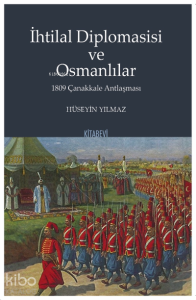 İhtilal Diplomasisi ve Osmanlılar 1809 Çanakkale Antlaşması