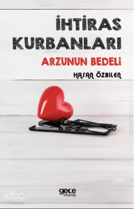 İhtiras Kurbanları ;Arzunun Bedeli