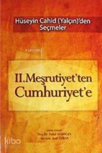 II. Meşrutiyet'ten Cumhuriyet'e; Hüseyin Cahid Yalçın'den Seçmeler