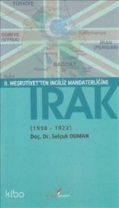 II. Meşrutiyet'ten İngiliz Mandaterliğine Irak 1908-1922