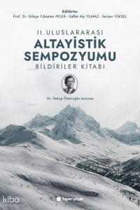 II. Uluslararası Altayistik Sempozyumu Bildiriler Kitabı;Yakup Ömeroğlu Anısına