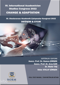 III. International Academician Studies Congress (Asc-2022) - Change and Adaptation;III. Uluslararası Akademik Çalışmalar Kongresi (Asc-2022) - Değişim ve Uyum