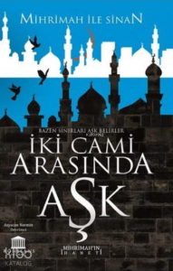 İki Cami Arasında Aşk (Mihrimah’ın  İhaneti)