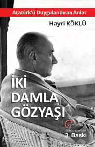 İki Damla Gözyaşı;Atatürk'ü Duygulandıran Anlar
