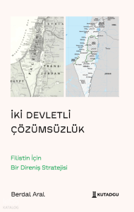 İki Devletli Çözümsüzlük;Filistin İçin Bir Direniş Stratejisi