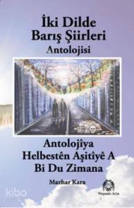 İki Dilde Barış Şiirleri Bi Du Zimanan Helbestên Aşitîyê