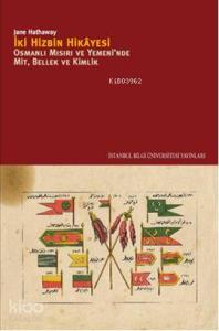 İki Hizbin Hikayesi;Osmanlı Mısırıv e Yemeni'nde Mit, Bellek, Kimlik