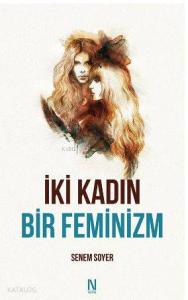 İki Kadın Bir Feminizm