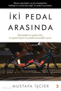 İki Pedal Arasında; Dünyadaki en güzel ritim, en güzel duyum iki pedal arasındaki uyum.