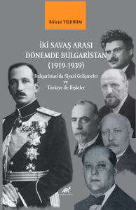 İki Savaş Arası Dönemde Bulgaristan  (1919-1939) ;Bulgaristan’da Siyasî Gelişmeler ve Türkiye ile İlişkiler