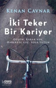 İki Teker Bir Kariyer; Düşün, Karar Ver, Harekete Geç, Yola Tutun