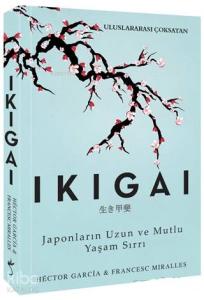 Ikigai; Japonların Uzun ve Mutlu Yaşam Sırrı