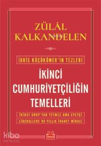 İkinci Cumhuriyetçiliğin Temelleri; İdris Küçükömer'in Tezleri