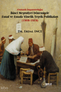 İkinci Meşrutiyet Döneminde Esnaf ve Esnafa Yönelik Teşvik Politikaları (1908-1918)