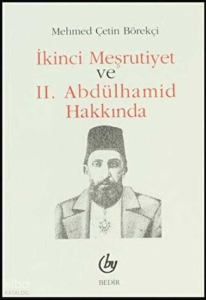 İkinci Meşrutiyet ve II. Abdülhamid Hakkında