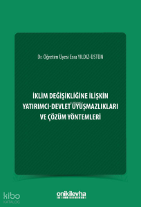 İklim Değişikliğine İlişkin Yatırımcı - Devlet Uyuşmazlıkları ve Çözüm Yöntemleri