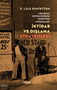 İktidar ve Dışlanma Stratejileri;ABD Beyaz Üstünlüğünün Günümüze Yansımaları