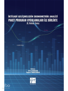 İktisadi Gelişmelerin Ekonometrik Analizi Paket Program Uygulamaları İle Birlikte ( R, Matlab, Stata )