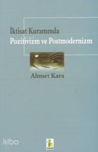 İktisat Kuramında Pozitivizm ve Postmodernizm