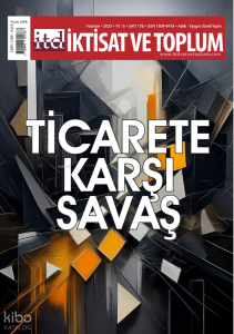 İktisat ve Toplum Dergisi 176. Sayı;Ticarete Karşı Savaş