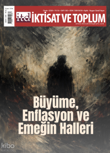 İktisat ve Toplum Dergisi 183 Sayı - Büyüme, Enflasyon ve Emeğin Halleri