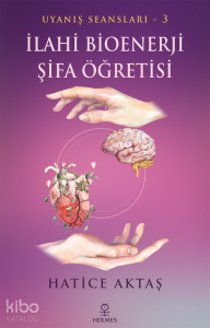 İlahi Bioenerji Şifa Öğretisi;Uyanış Seansları - 3