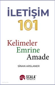 İletişim 101 ;Kelimeler Emrine Amade