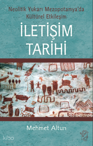 İletişim Tarihi – Neolitik Yukarı Mezopotamya’da Kültürel Etkileşim