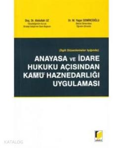 İlgili Düzenlemeler Işığında Anayasa ve İdare Hukuku Açısından Kamu Haznedarlığı Uygulaması