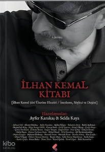 İlhan Kemal Kitabı: İlhan Kemal Şiiri Üzerine Eleştiri - İnceleme Söyleşi ve Değini