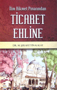 İlim Hikmet Pınarından Ticaret Ehline (Ciltli)