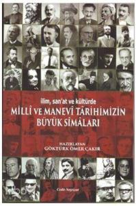 İlim,San'at ve Kültürde Milli ve Manevi Tarihimizin Büyük Simaları