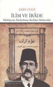 İlim ve İrâde; Mâddiyyûn Mezhebinin Reddini Muhtevidir