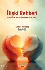 İlişki Rehberi - 10 Adımda Sağlıklı İlişki Kurmanın Sırları
