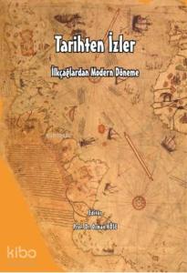 İlk Çağlardan Modern Döneme Tarihten İzler