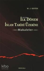 İlk Dönem İslam Tarihi Üzerine - Makaleler