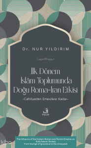 İlk Dönem İslâm Toplumunda Doğu Roma-İran Etkisi