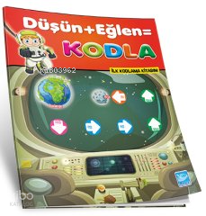 İlk Kodlama Kitabım - Eğlen, Düşün, Kodla