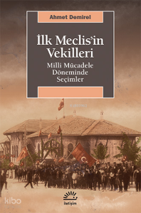 İlk Meclisin Vekilleri; Milli Mücadele Döneminde Seçimler