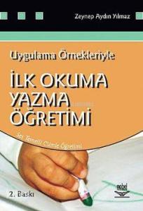 İlk Okuma Yazma Öğretimi; Uygulama Örnekleriyle