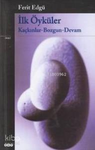 İlk Öyküler; Kaçkınlar - Bozgun - Devam