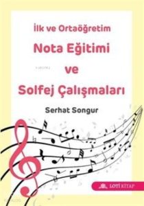 İlk ve Ortaöğretim Nota Eğitimi ve Solfej Çalışmaları