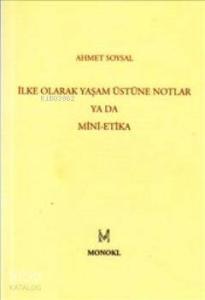 İlke Olarak Yaşam Üstüne Notlar ya da Mini-Etika