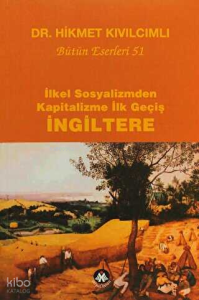 İlkel Sosyalizmden Kapitalizme İlk Geçiş - İngiltere;Bütün Eserleri: 51