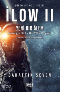 İlow 2 - Yeni Bir Alem;İnsanlıpın On Üç Bin Yıllık Ütopyası